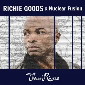 Richie Goods & Nuclear Fusion - Three Rivers (2015)
