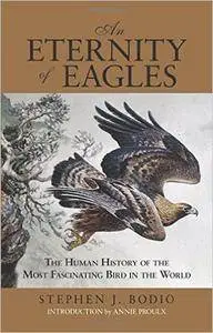 Eternity of Eagles: The Human History of the Most Fascinating Bird in the World