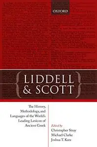 Liddell and Scott: The History, Methodology, and Languages of the World's Leading Lexicon of Ancient Greek