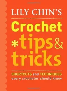 Lily Chin's Crochet Tips & Tricks [Repost]