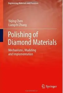 Polishing of Diamond Materials: Mechanisms, Modeling and Implementation [Repost]