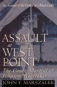 «Assault at West Point, The Court Martial of Johnson Whittaker» by John Marszalek