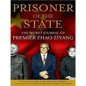 Prisoner of the State: The Secret Journal of Premier Zhao Ziyang  