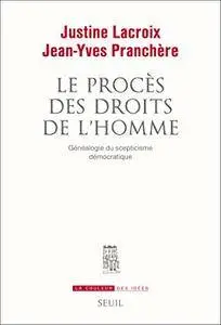 Le Procès des droits de l'homme. Généalogie du scepticisme démocratique: Généalogie du scepticisme démocratique