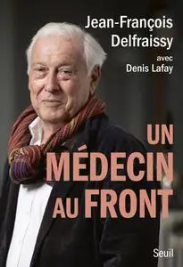 Un médecin au front - Jean-François Delfraissy, Denis Lafay