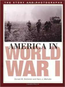 America in World War I: The Story and Photographs by Harry J. Maihafer