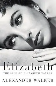 Elizabeth: The Life of Elizabeth Taylor