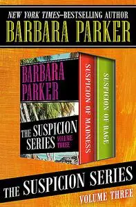 «The Suspicion Series Volume Three» by Barbara Parker