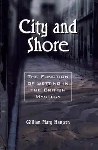 City and Shore: The Function of Setting in the British Mystery