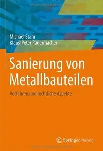 Sanierung von Metallbauteilen: Verfahren und rechtliche Aspekte