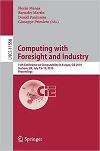 Computing with Foresight and Industry: 15th Conference on Computability in Europe, CiE 2019, Durham, UK, July 15–19, 201