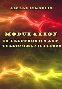 "Modulation in Electronics and Telecommunications" ed. by George Dekoulis