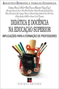 «Didática e docência na educação superior» by Cristina Maria d'Ávila, Ilma P.A. Veiga