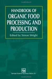 Handbook of Organic Food Processing and Production (Repost)
