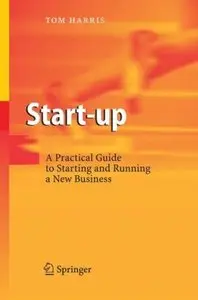 Start-up: A Practical Guide to Starting and Running a New Business (Repost)