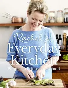 Rachel's Everyday Kitchen: Simple, Delicious Family Food (Repost)