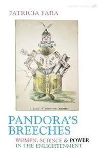 Pandora's Breeches: Women, Science and Power in the Enlightenment