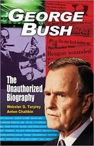 George Bush: The Unauthorized Biography