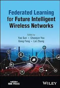 Federated Learning for Future Intelligent Wireless Networks