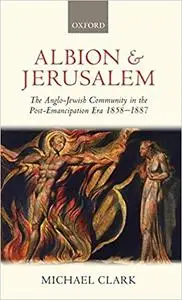 Albion and Jerusalem: The Anglo-Jewish Community in the Post-Emancipation Era