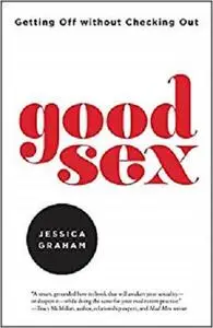 Good Sex: Getting Off without Checking Out