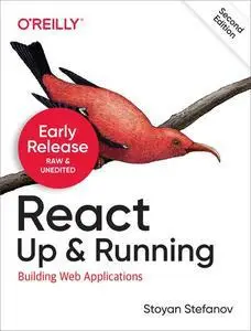 React: Up & Running: Building Web Applications 2nd Edition ( Early Release)