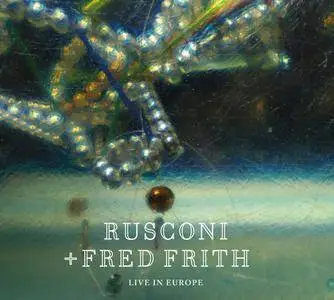 Rusconi & Fred Frith - Live in Europe (2016) [Official Digital Download]
