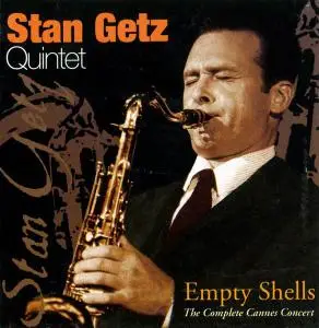 Stan Getz Quintet - Empty Shells: The Complete Cannes Concert (1980) [Reissue 2003]