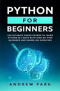 Python for Beginners: The Ultimate Crash Course to Learn Python in One Week