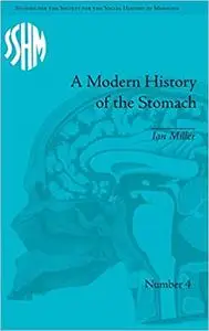 A Modern History of the Stomach: Gastric Illness, Medicine and British Society, 1800–1950