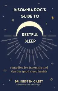 Insomnia Doc's Guide to Restful Sleep: Remedies for Insomnia and Tips for Good Sleep Health