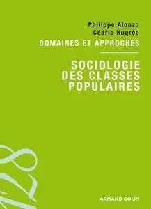 Philippe Alonzo, Cédric Hugrée, "Sociologie des classes populaires: Domaines et approches"