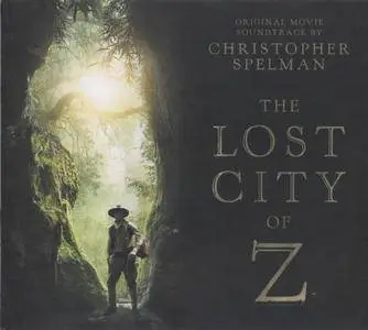 Christopher Spelman - The Lost City of Z (Original Movie Soundtrack) (2017)