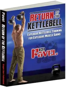 Return of the Kettlebell: Explosive Kettlebell Training for Explosive Muscle Gains