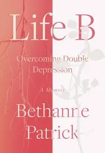 Life B: Overcoming Double Depression