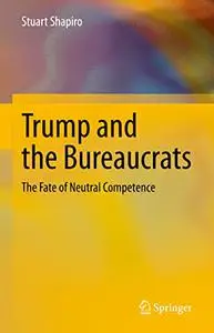 Trump and the Bureaucrats: The Fate of Neutral Competence