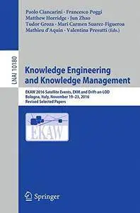 Knowledge Engineering and Knowledge Management: EKAW 2016 Satellite Events, EKM and Drift-an-LOD, Bologna, Italy