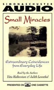 «Small Miracles: Extraordinary Coincidences from Everyday Life» by Yitta Halberstam,Judith Leventhal