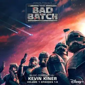 Kevin Kiner - Star Wars: The Bad Batch - Vol. 1 (Episodes 1-8) (Original Soundtrack) (2021)
