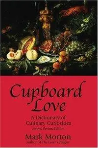 Cupboard Love: A Dictionary of Culinary Curiosities (Repost)