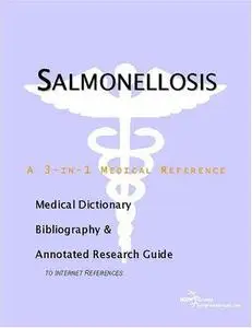 Salmonellosis - A Medical Dictionary, Bibliography, and Annotated Research Guide to Internet References (Repost)