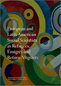 European and Latin American Social Scientists as Refugees, Émigrés and Return‐Migrants (Repost)