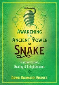 Awakening the Ancient Power of Snake: Transformation, Healing, and Enlightenment