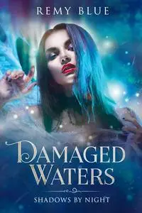 «Damaged Waters: Shadows By Night» by Remy Blue