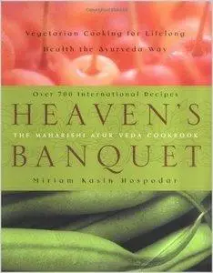 Miriam Kasin Hospodar - Heaven's Banquet: Vegetarian Cooking for Lifelong Health the Ayurveda Way [Repost]