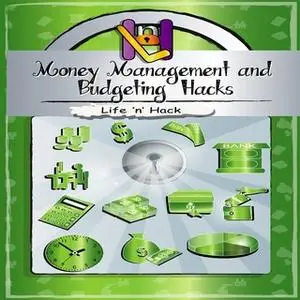 «Money Management and Budgeting Hacks» by Various Authors