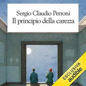 «Il principio della carezza» by Sergio Claudio Perroni