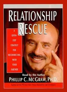 «Relationship Rescue: A Seven Step Strategy For Reconnecting With Your Partner» by Dr. Phil McGraw