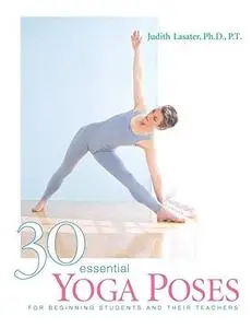 30 Essential Yoga Poses: For Beginning Students and Their Teachers