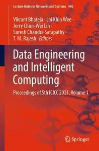 Data Engineering and Intelligent Computing: Proceedings of 5th ICICC 2021, Volume 1